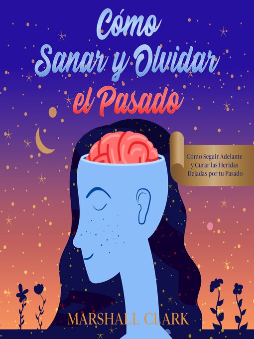 Title details for Cómo Sanar y Olvidar el Pasado by Marshall Clark - Available